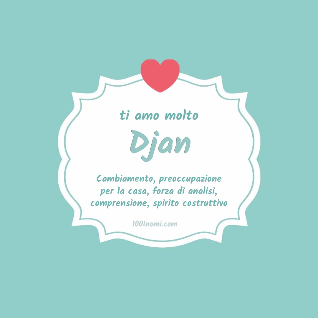 ti amo molto Djan Ti amo molto Djan