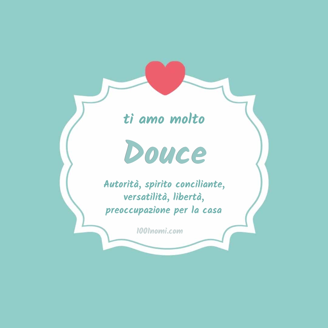 ti amo molto Douce Ti amo molto Douce