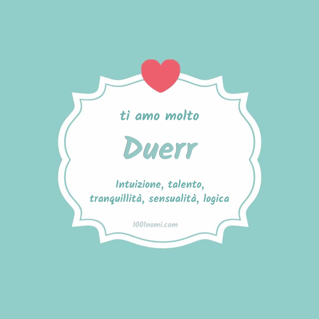 Ti amo molto Duerr
