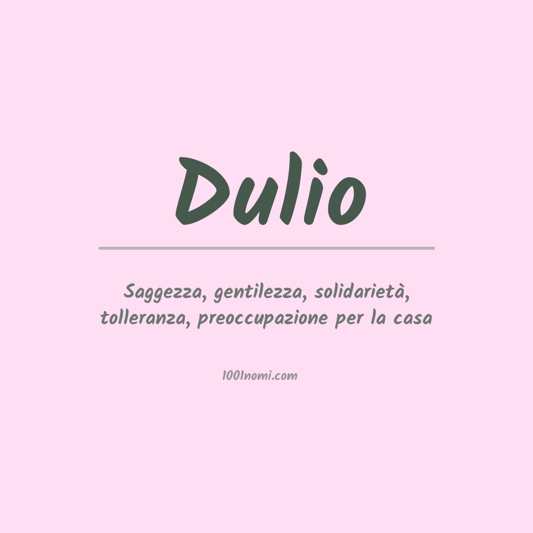 Significato del nome Dulio Significato del nome Dulio