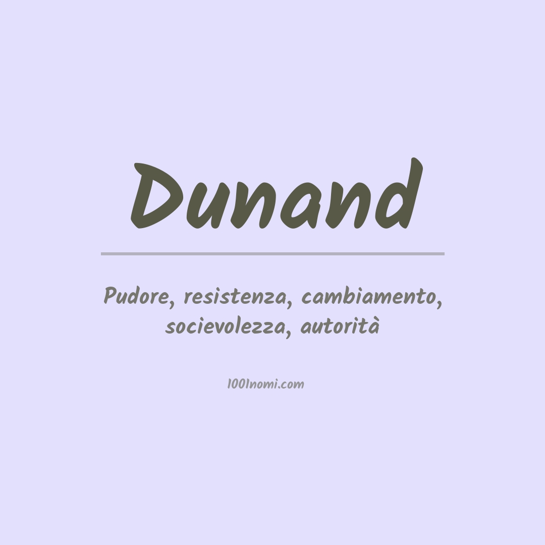 Significato del nome Dunand Significato del nome Dunand