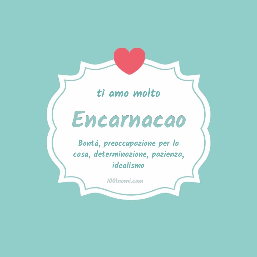 ti amo molto Encarnacao Ti amo molto Encarnacao