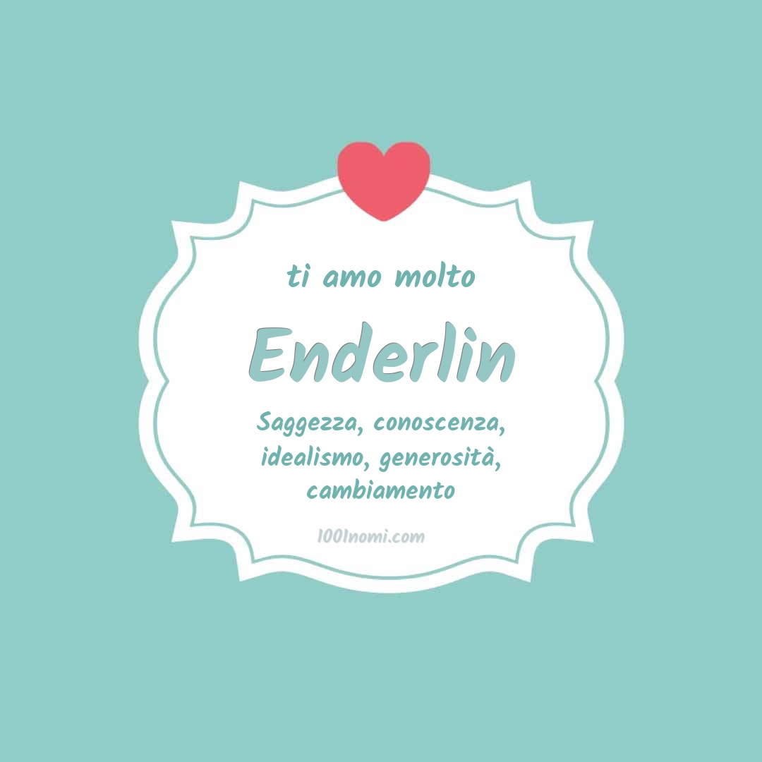 Ti amo molto Enderlin