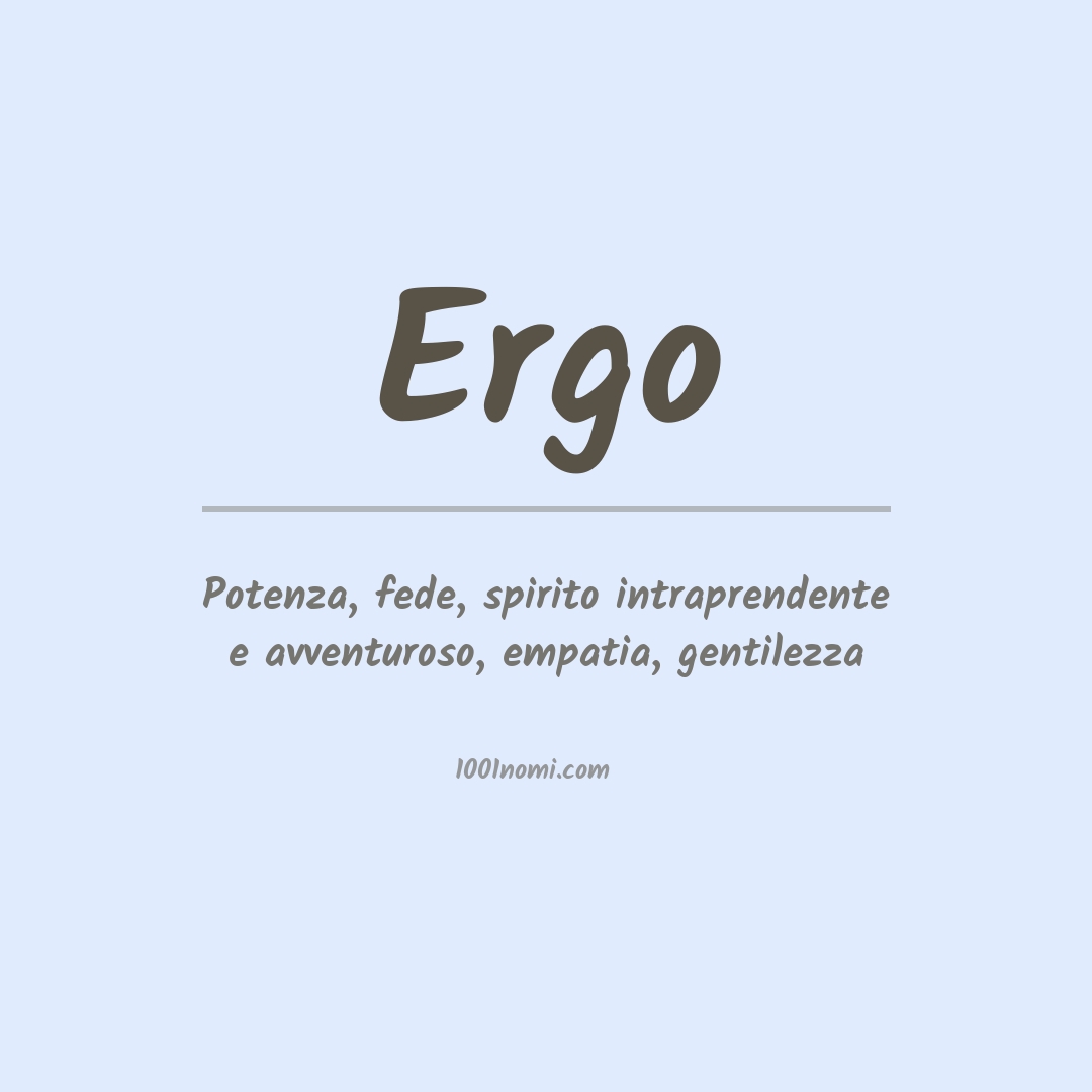 Significato del nome Ergo Significato del nome Ergo