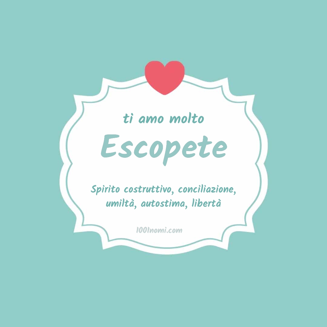 Ti amo molto Escopete