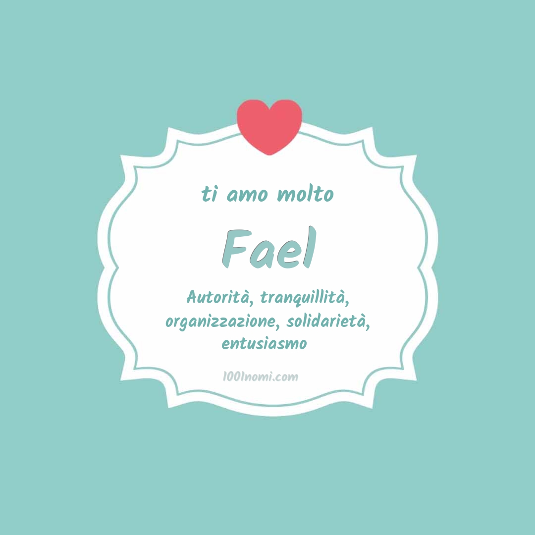 Ti amo molto Fael