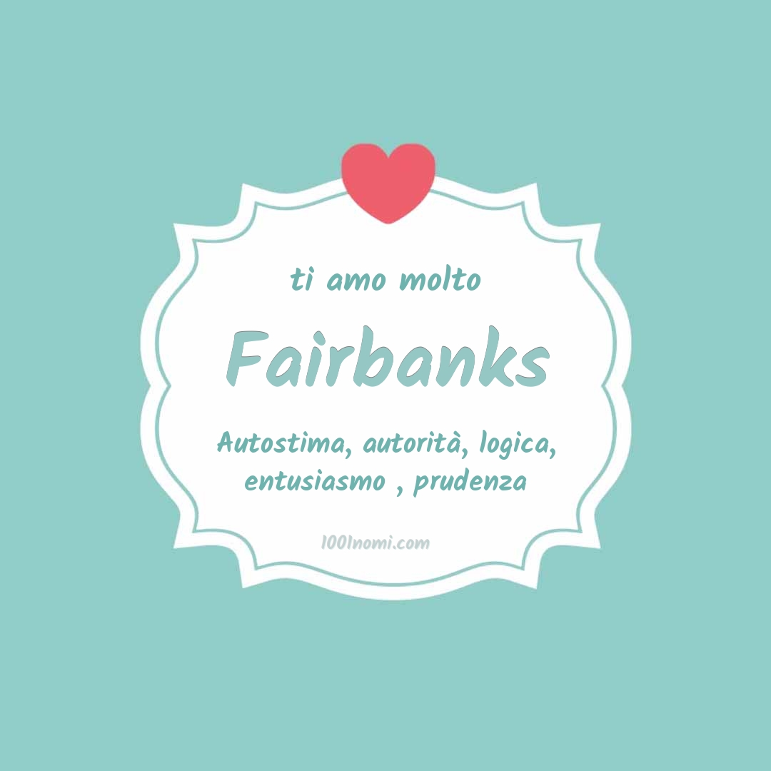 Ti amo molto Fairbanks