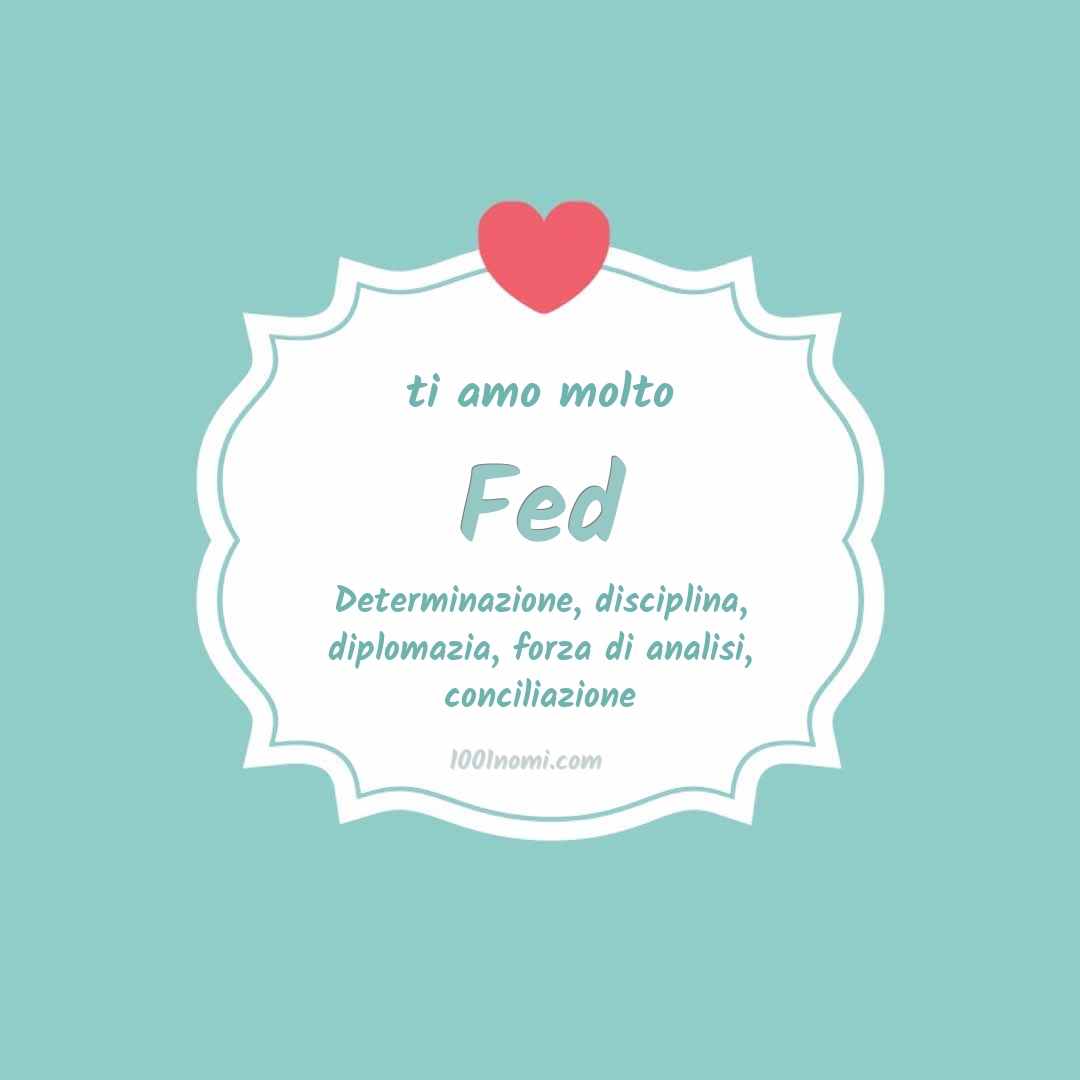 ti amo molto Fed Ti amo molto Fed