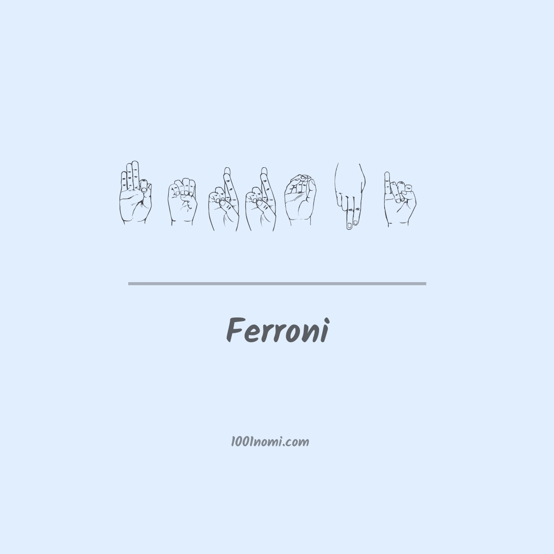 Ferroni nella lingua dei segni Ferroni nella lingua dei segni