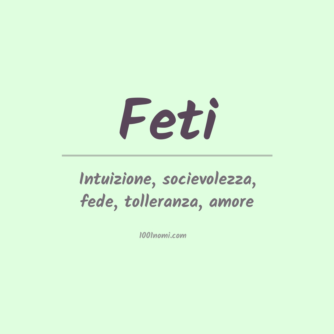 Significato del nome Feti Significato del nome Feti