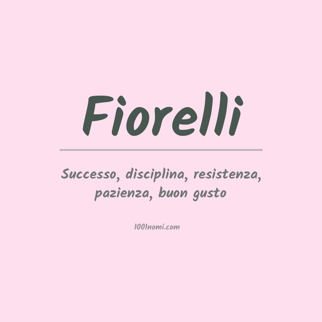 Significato del nome Fiorelli Significato del nome Fiorelli