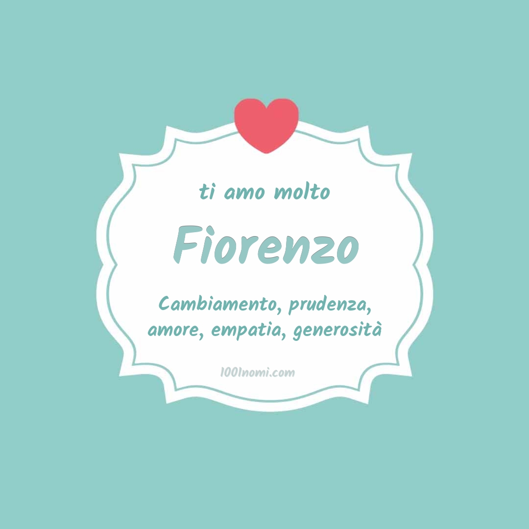 Ti amo molto Fiorenzo