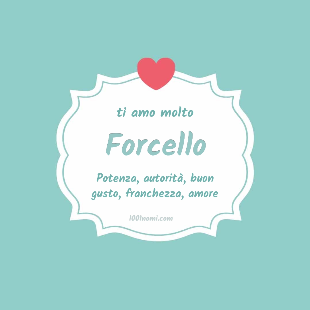 Ti amo molto Forcello