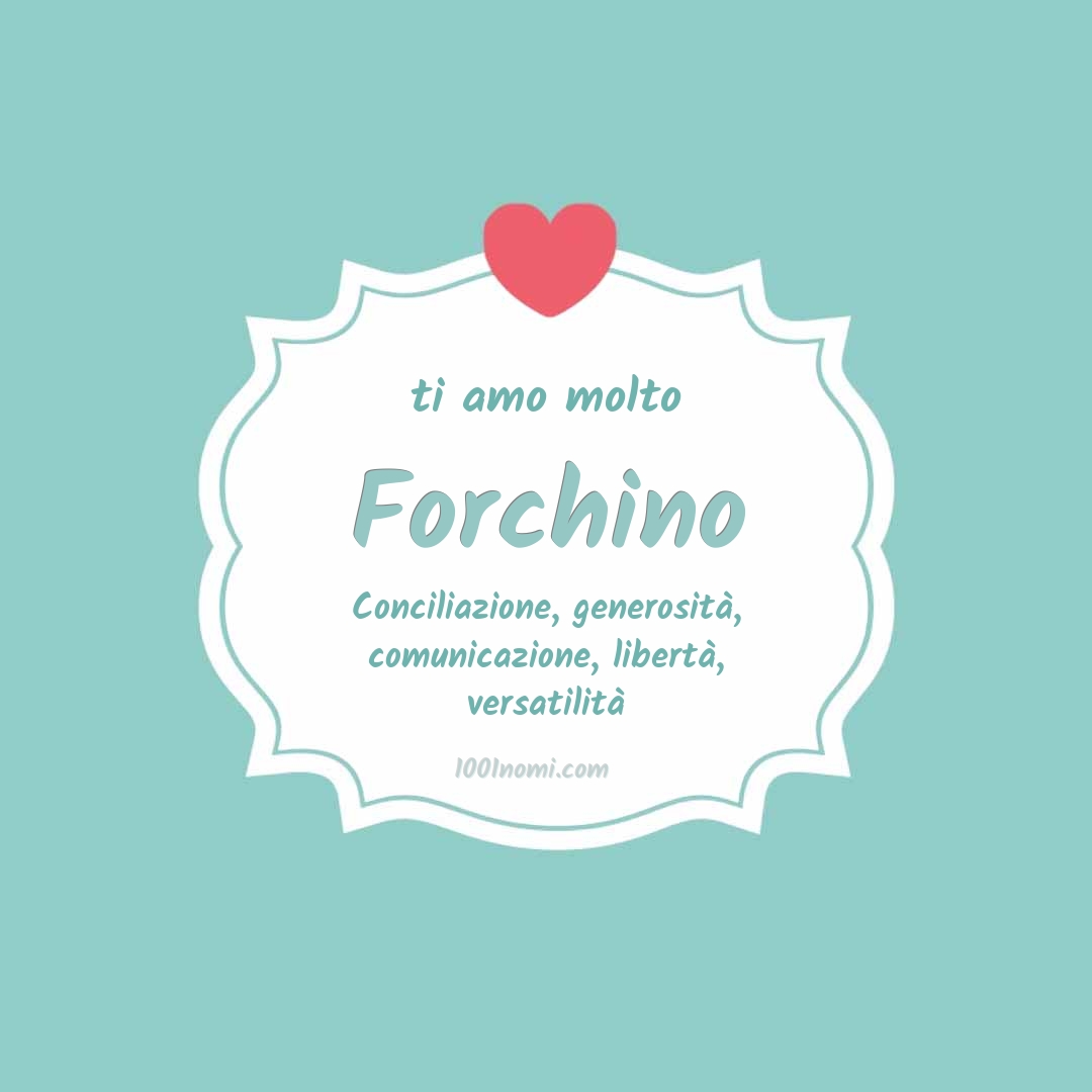 Ti amo molto Forchino