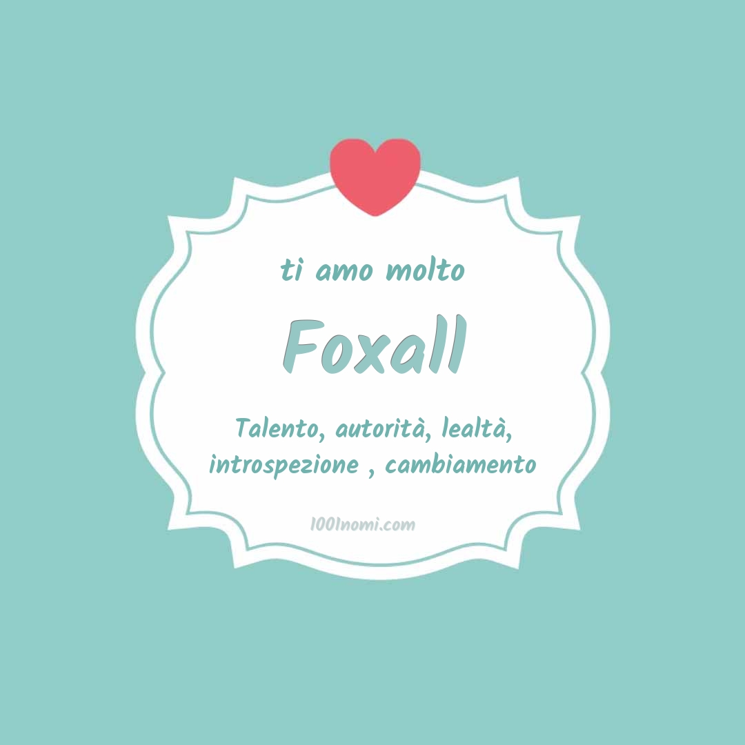 Ti amo molto Foxall
