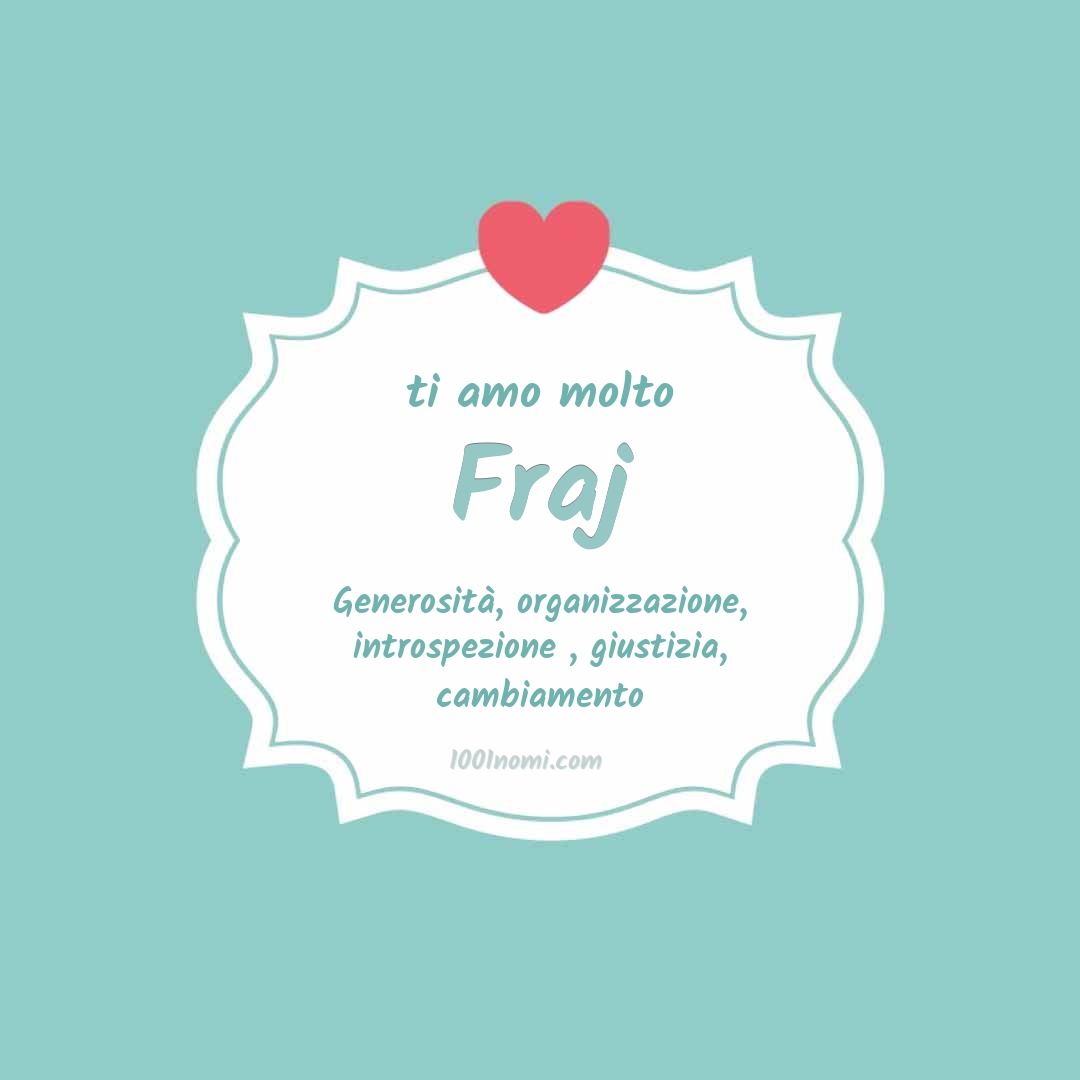 ti amo molto Fraj Ti amo molto Fraj