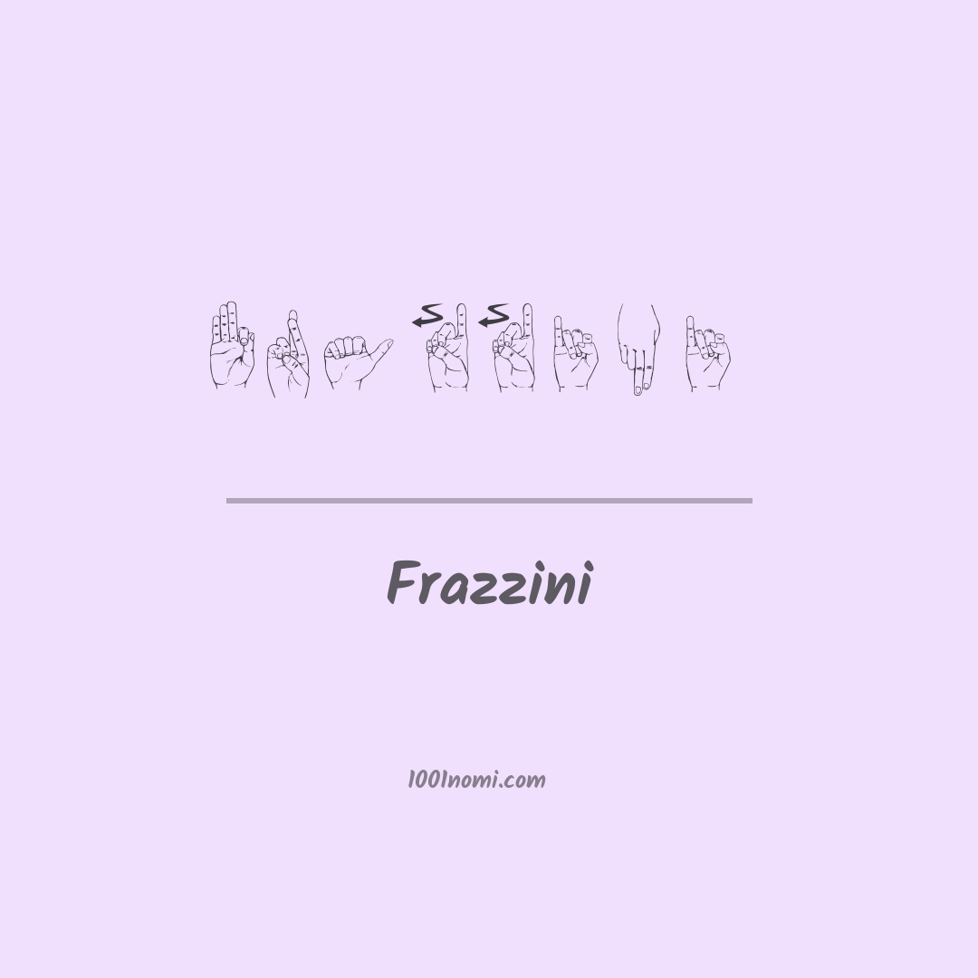 Frazzini nella lingua dei segni Frazzini nella lingua dei segni