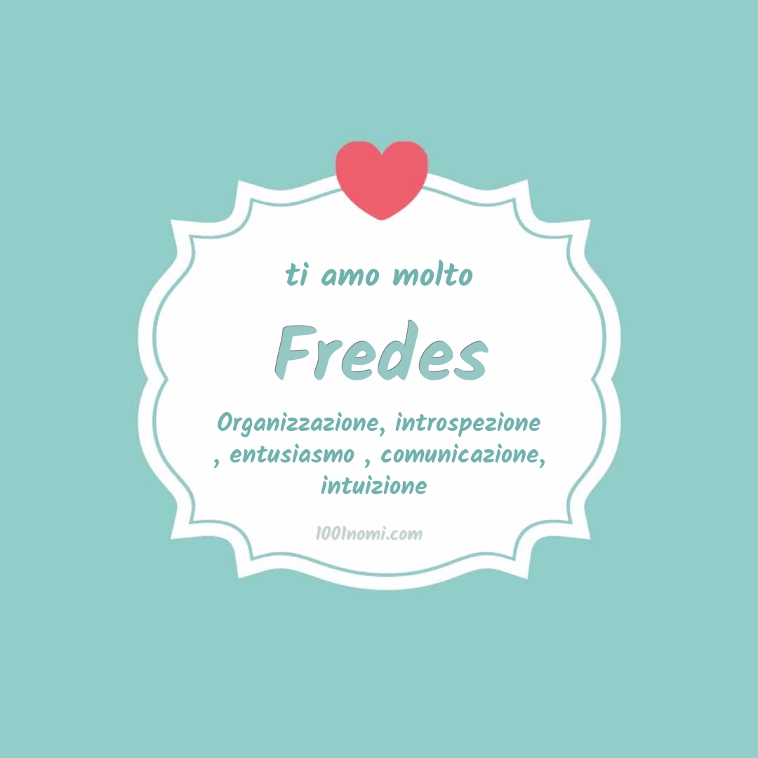 Ti amo molto Fredes