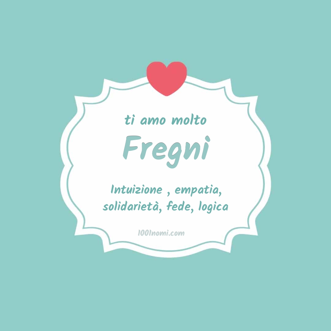 Ti amo molto Fregni