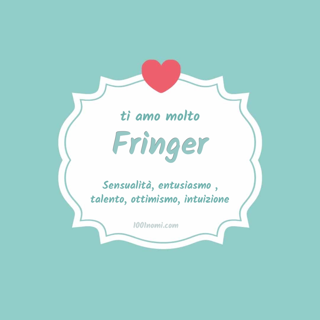 ti amo molto Fringer Ti amo molto Fringer