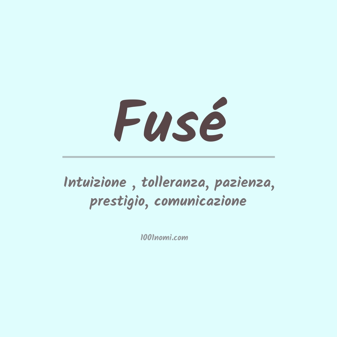 Significato del nome Fusé