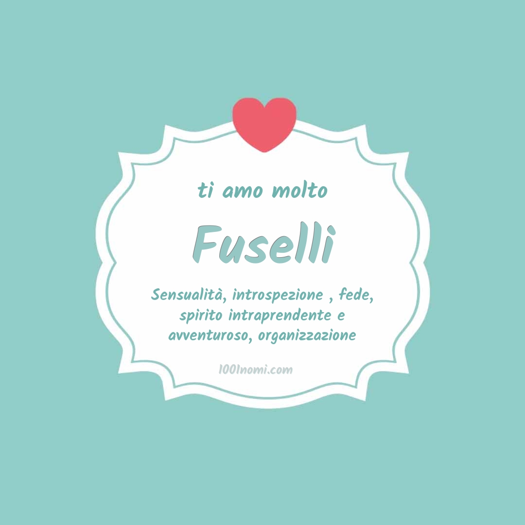 Ti amo molto Fuselli