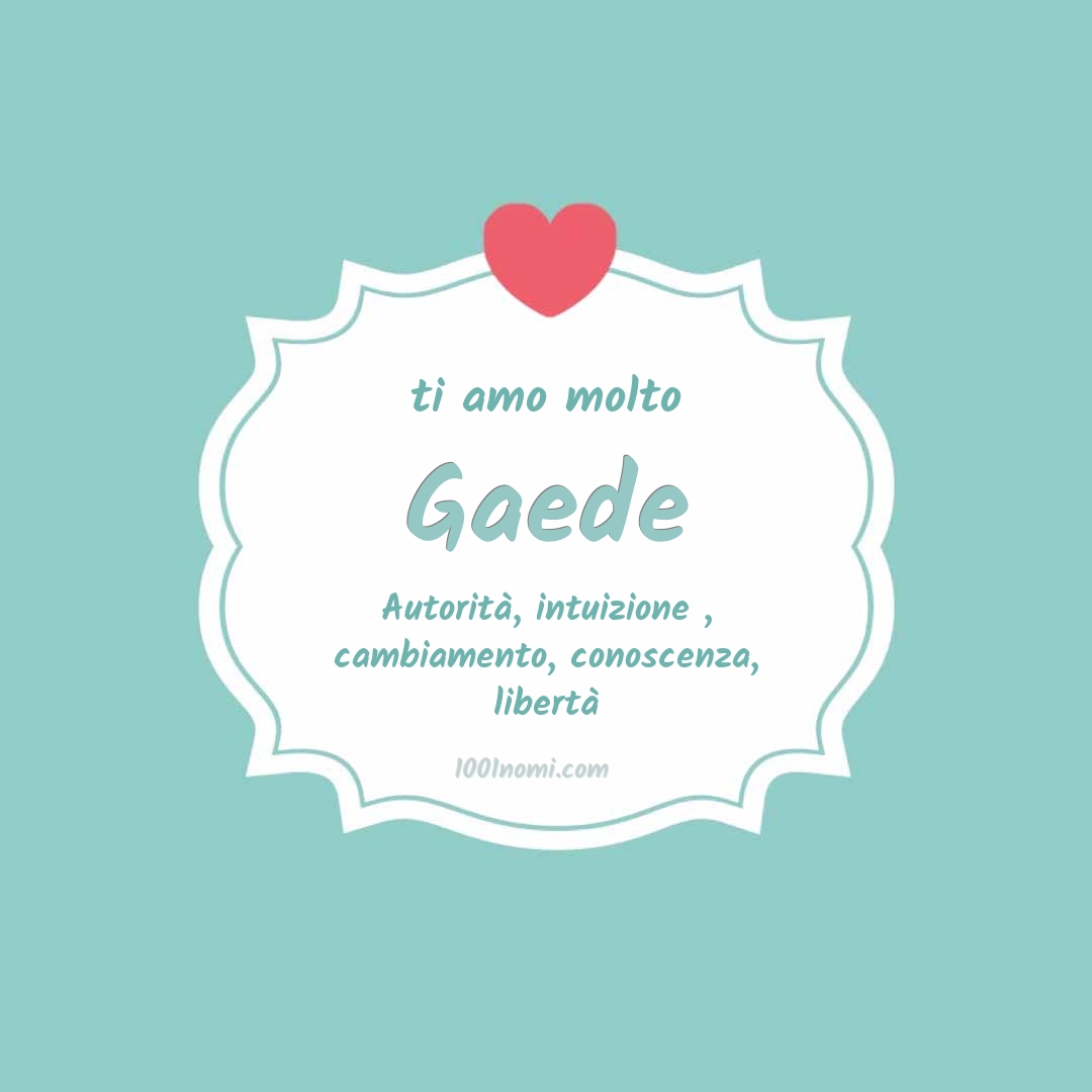 Ti amo molto Gaede