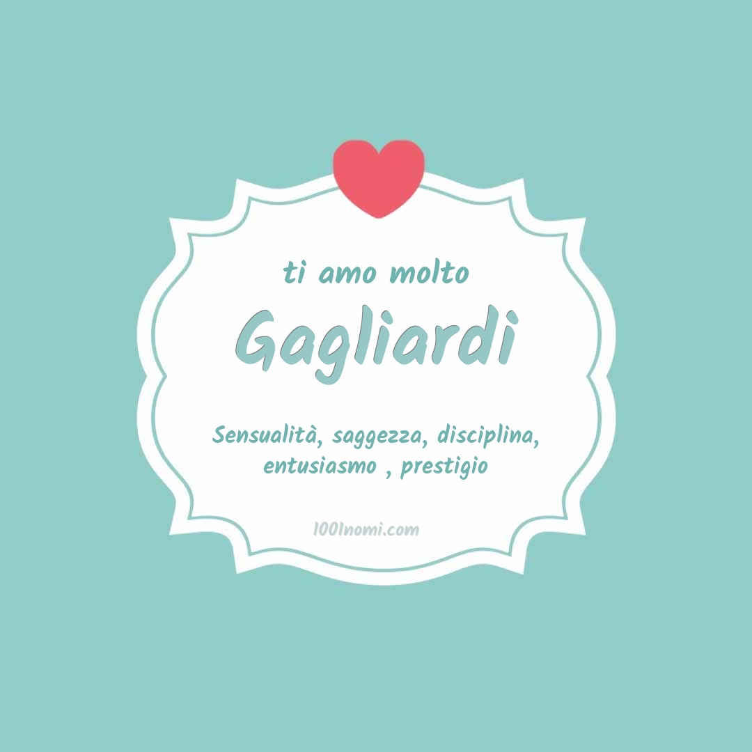 Ti amo molto Gagliardi