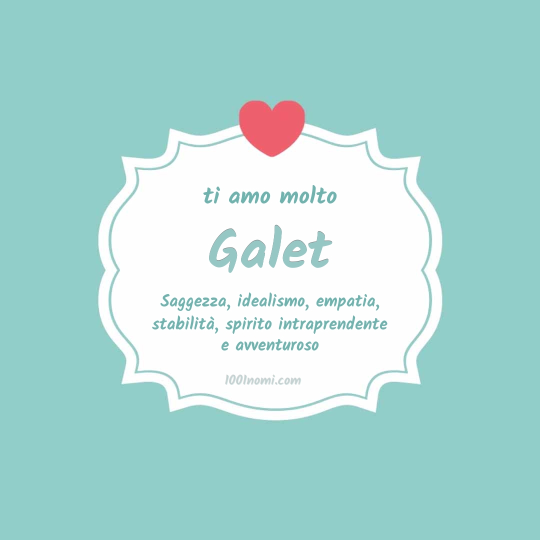 Ti amo molto Galet
