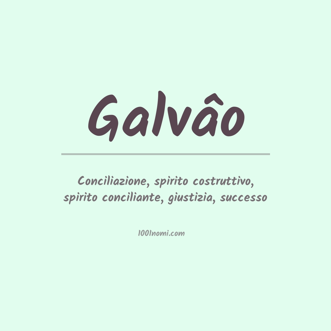 Significato del nome Galvâo Significato del nome Galvâo