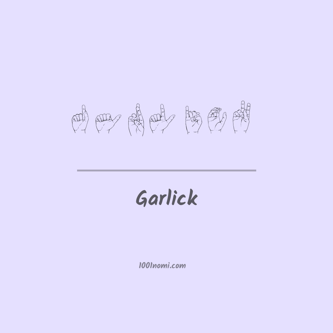 Garlick nella lingua dei segni Garlick nella lingua dei segni