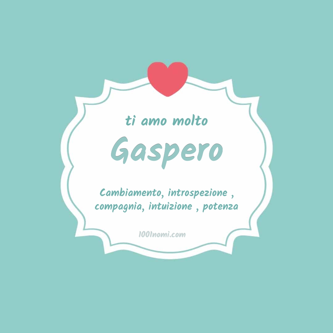 ti amo molto Gaspero Ti amo molto Gaspero