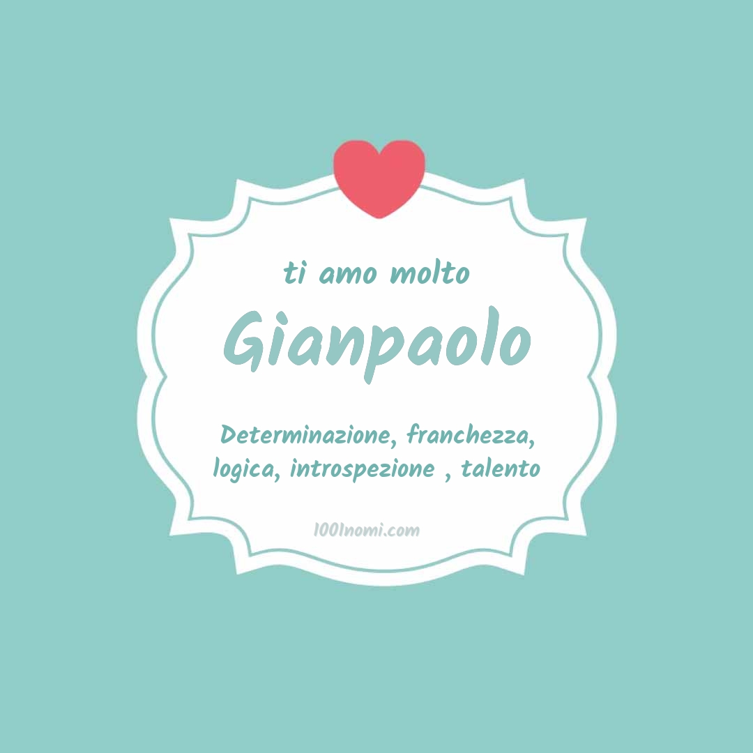 ti amo molto Gianpaolo Ti amo molto Gianpaolo