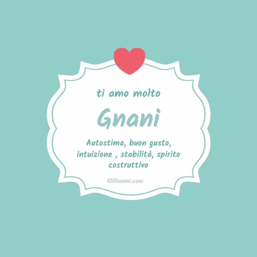 ti amo molto Gnani Ti amo molto Gnani