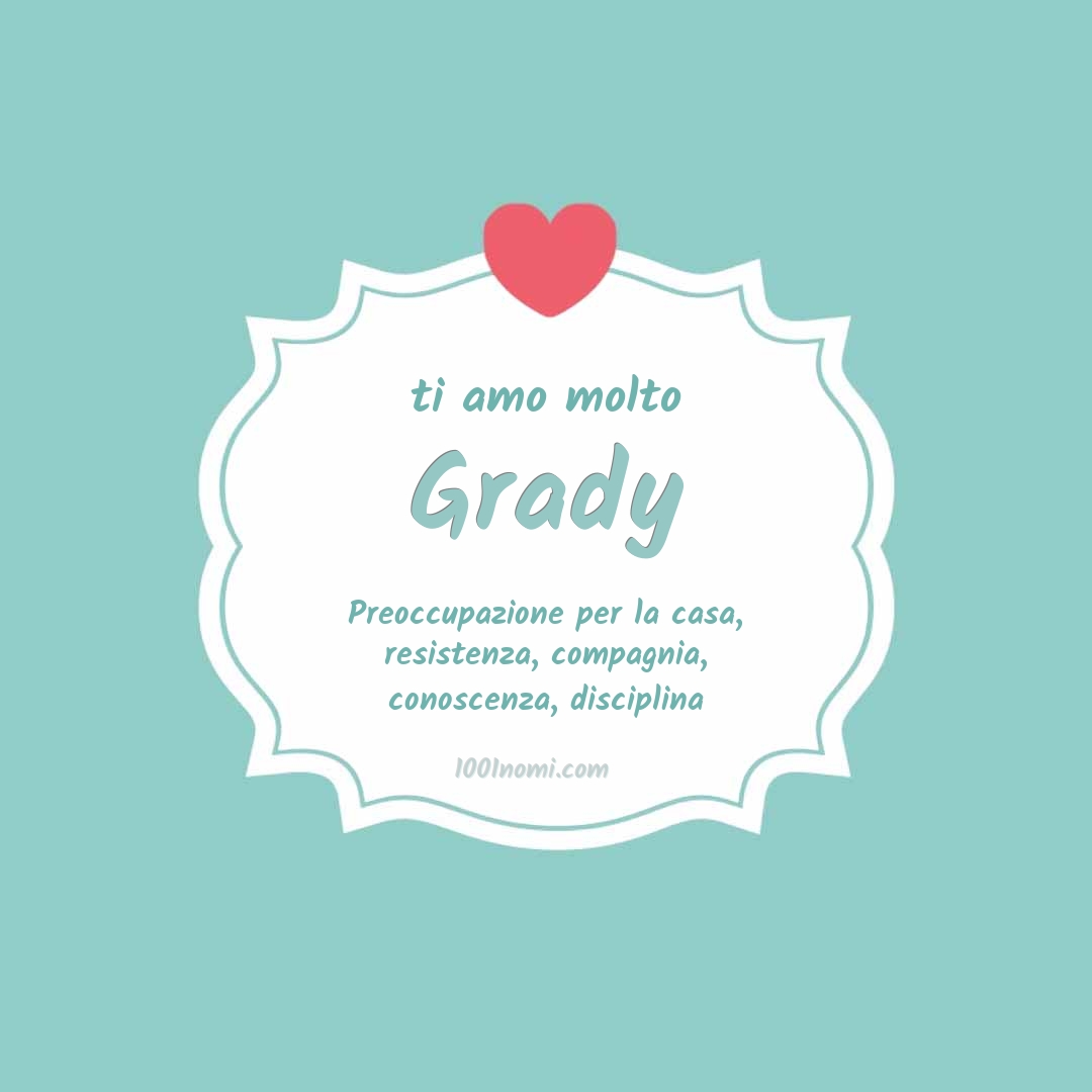ti amo molto Grady Ti amo molto Grady