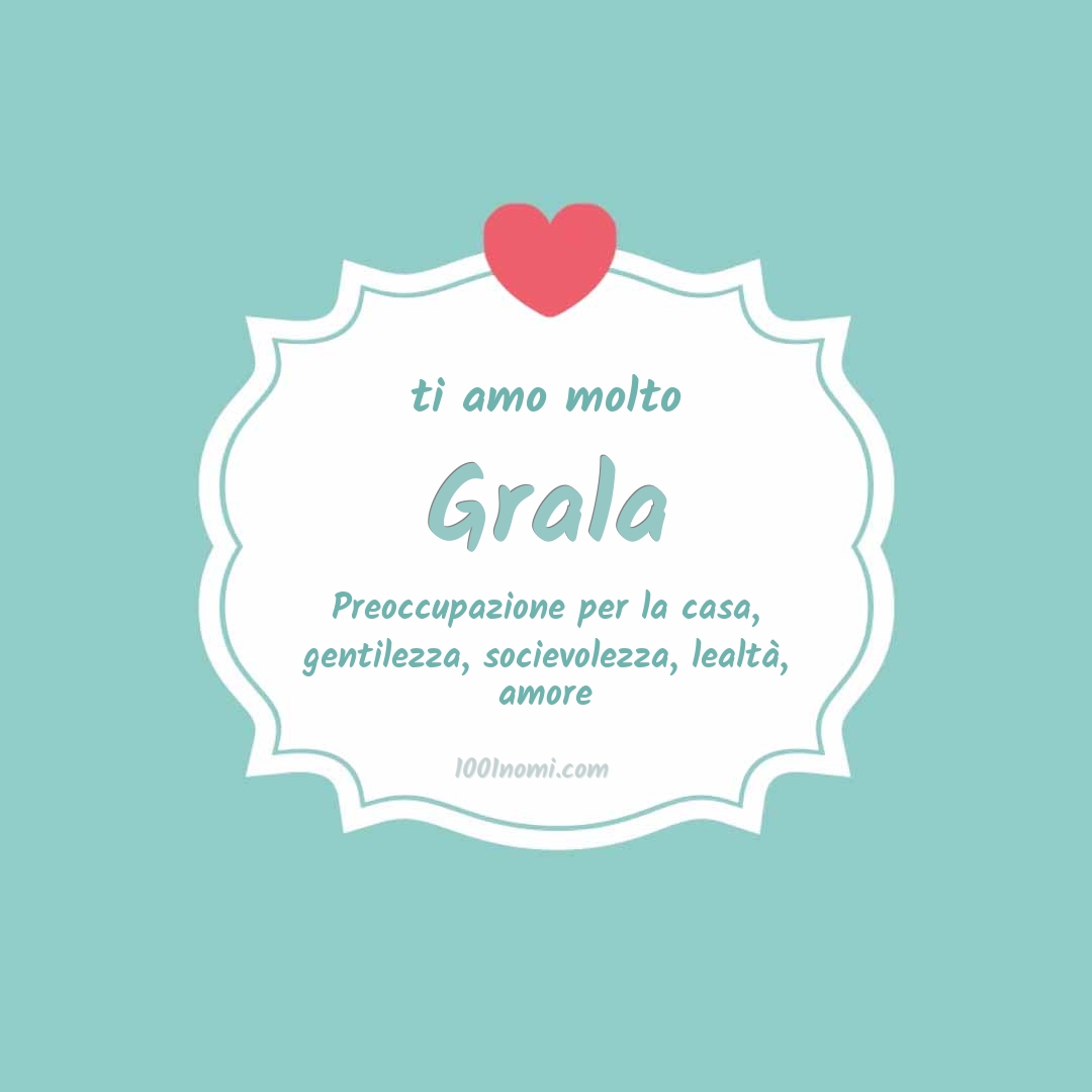 ti amo molto Grala Ti amo molto Grala