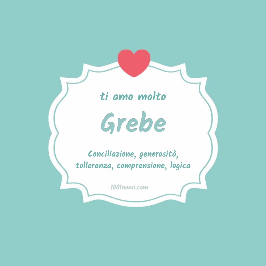 Ti amo molto Grebe