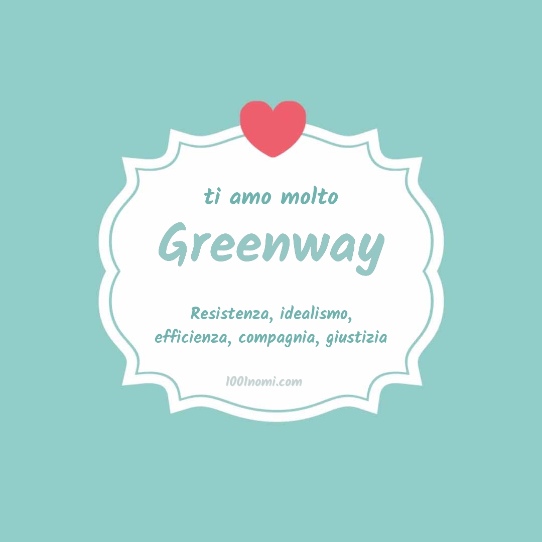 Ti amo molto Greenway