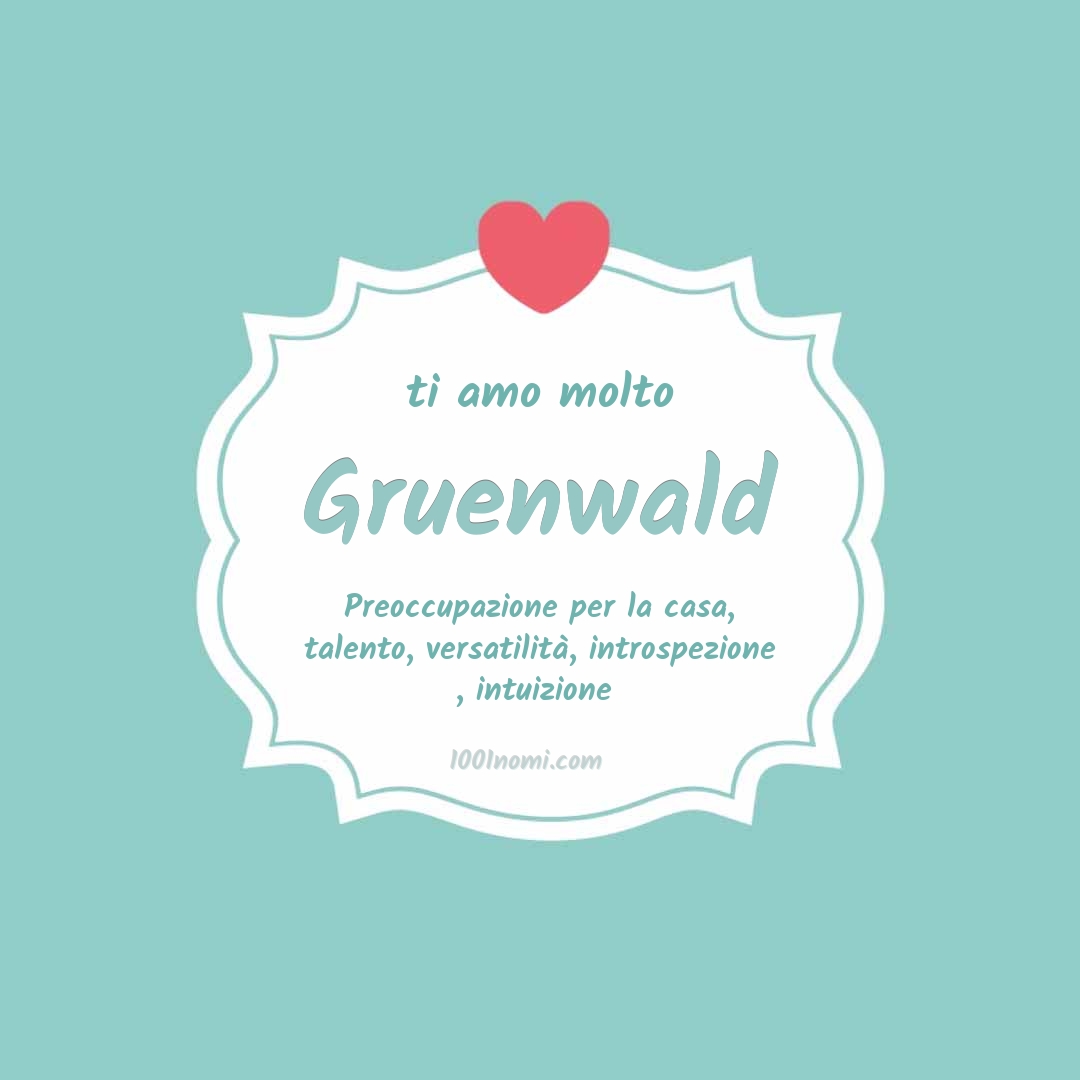 Ti amo molto Gruenwald