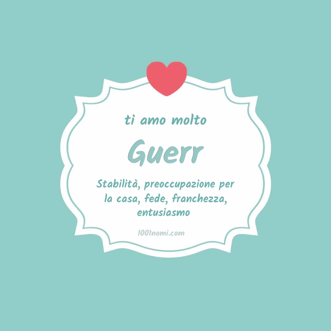 Ti amo molto Guerr