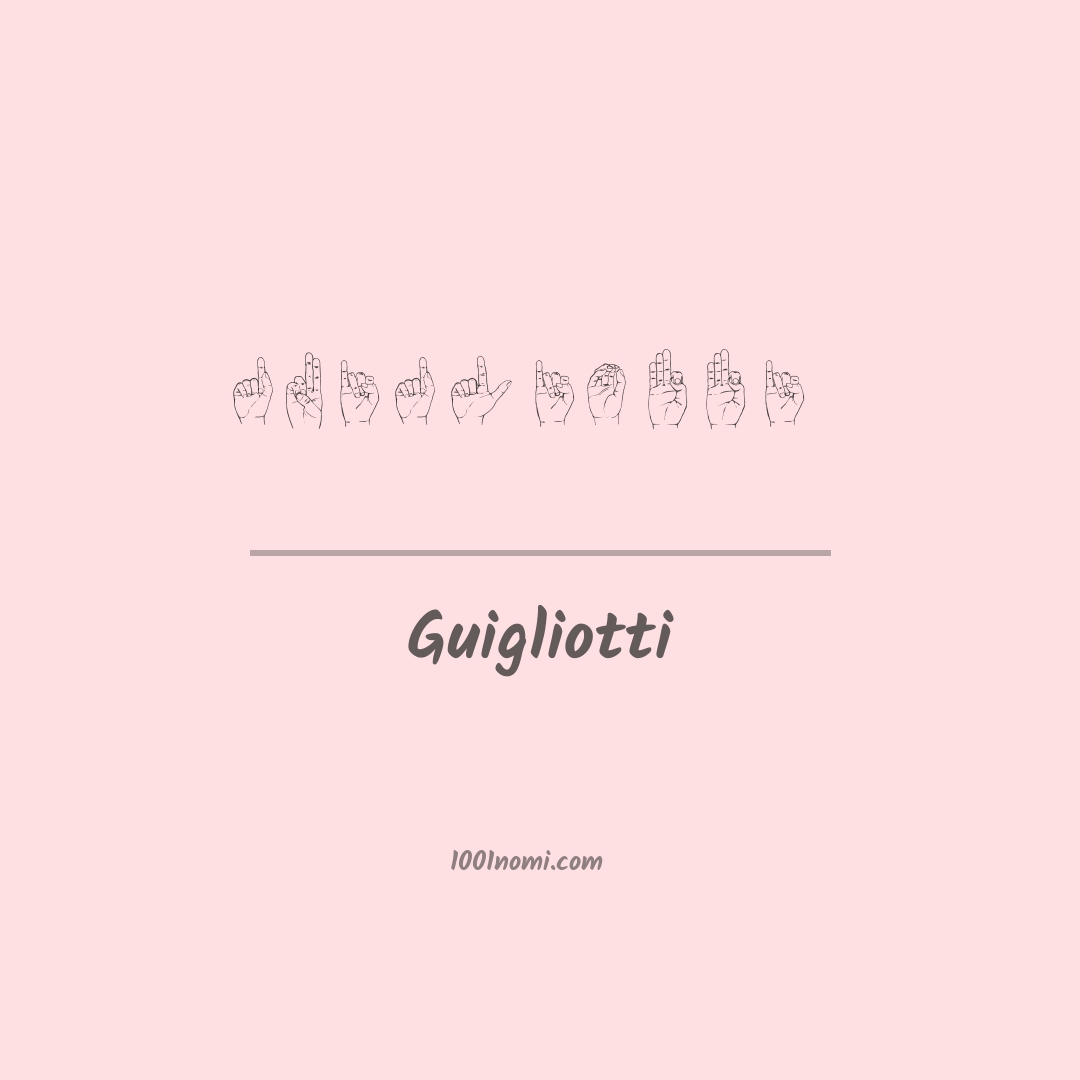 Guigliotti nella lingua dei segni Guigliotti nella lingua dei segni