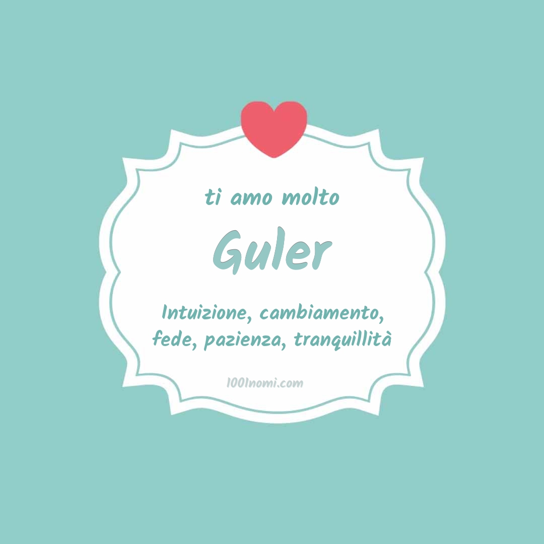 ti amo molto Guler Ti amo molto Guler