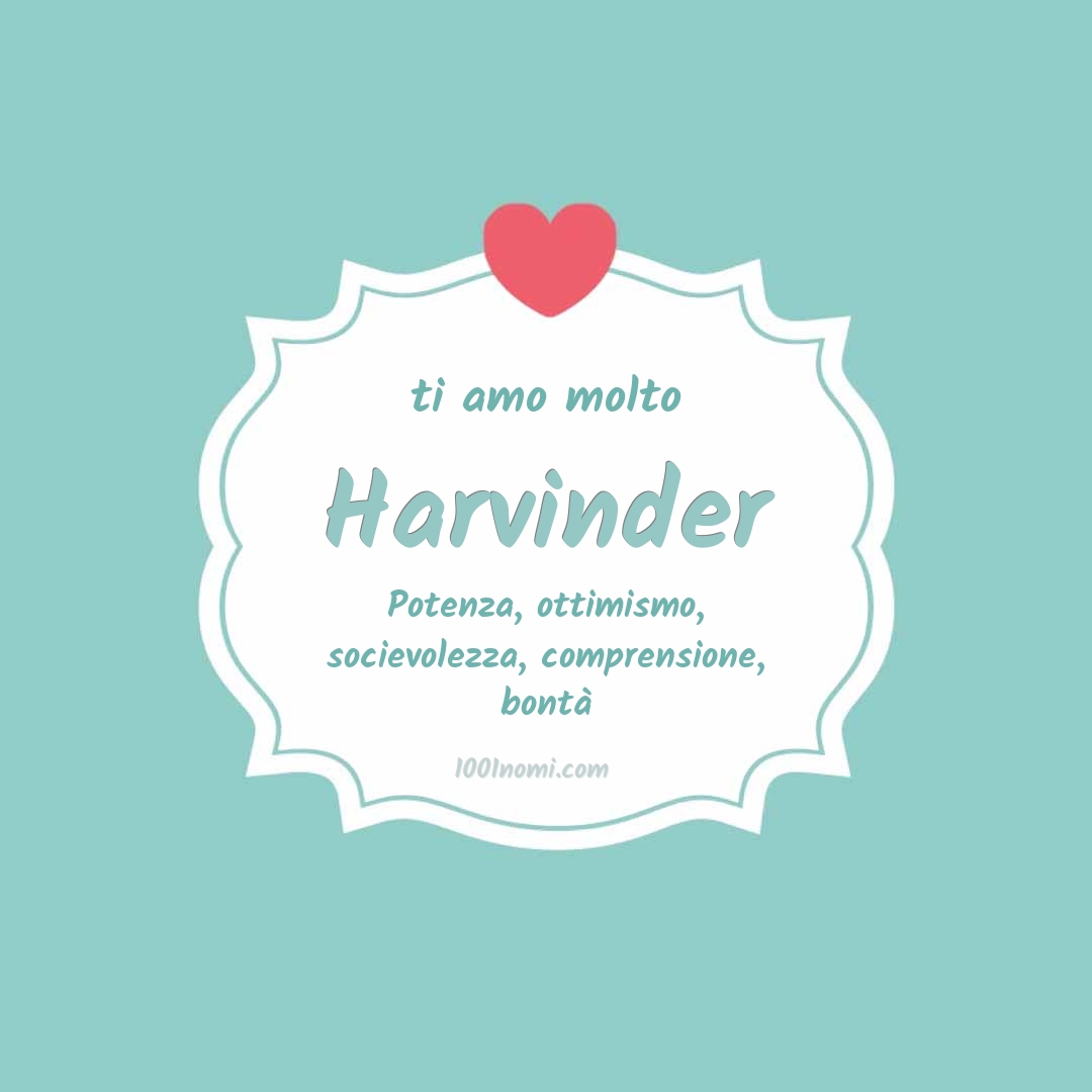 Ti amo molto Harvinder