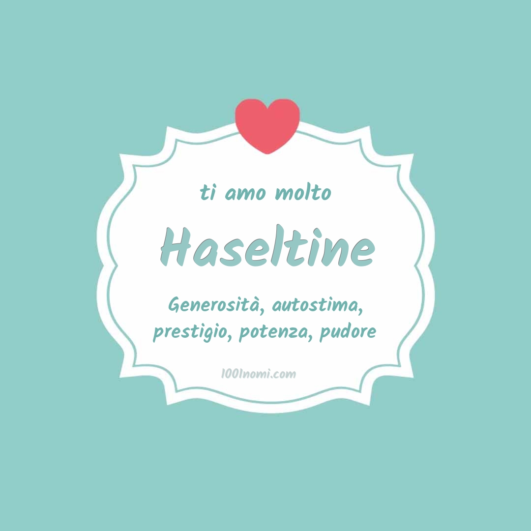 Ti amo molto Haseltine Ti amo molto Haseltine