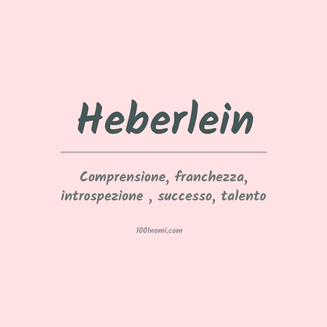 Significato del nome Heberlein Significato del nome Heberlein