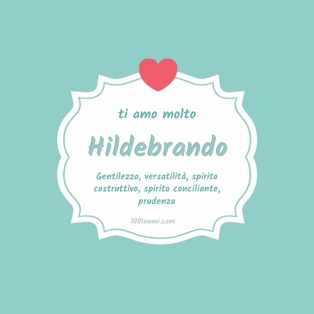 ti amo molto Hildebrando Ti amo molto Hildebrando