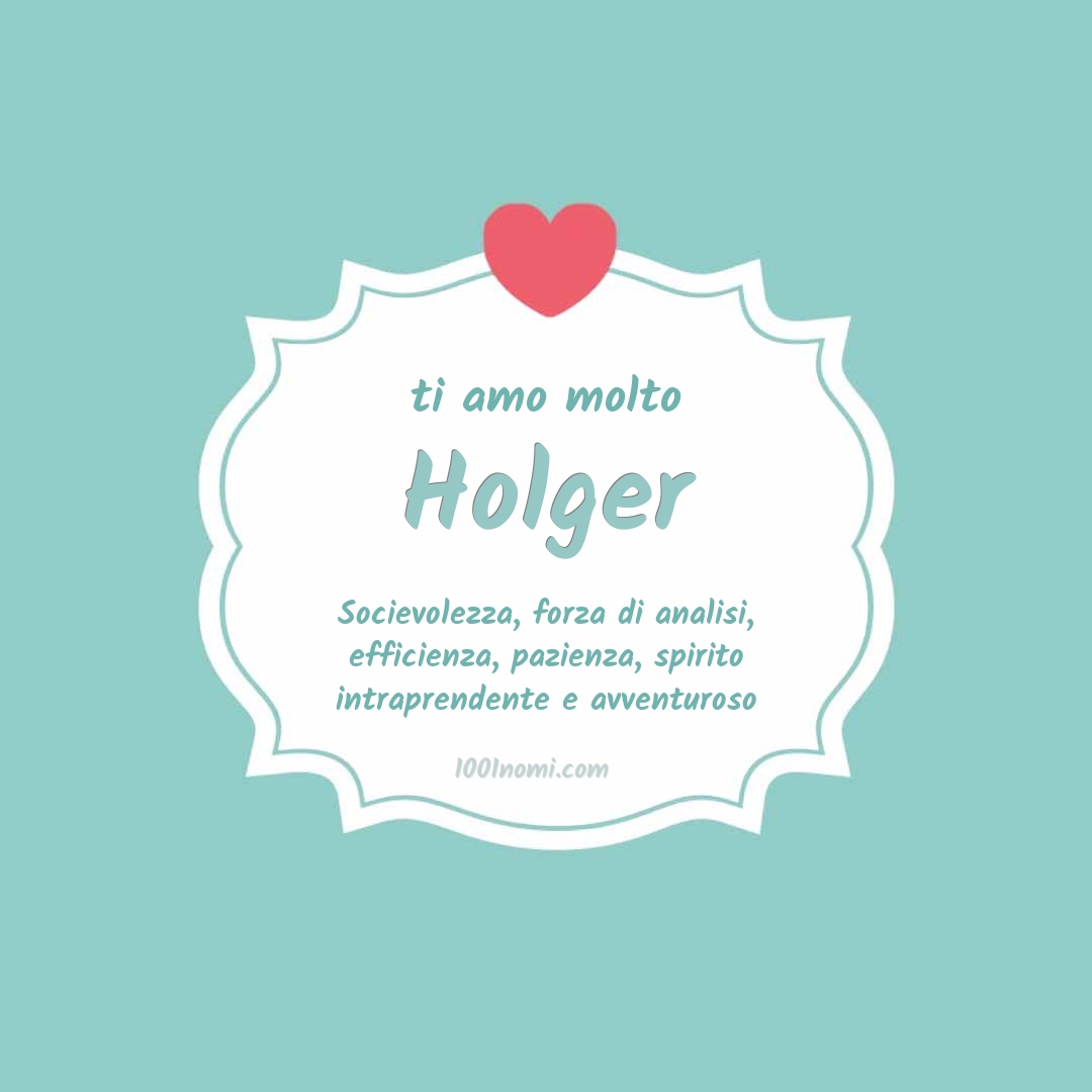 Ti amo molto Holger Ti amo molto Holger