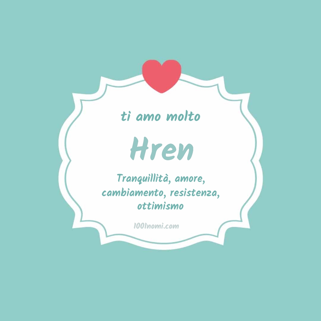 Ti amo molto Hren