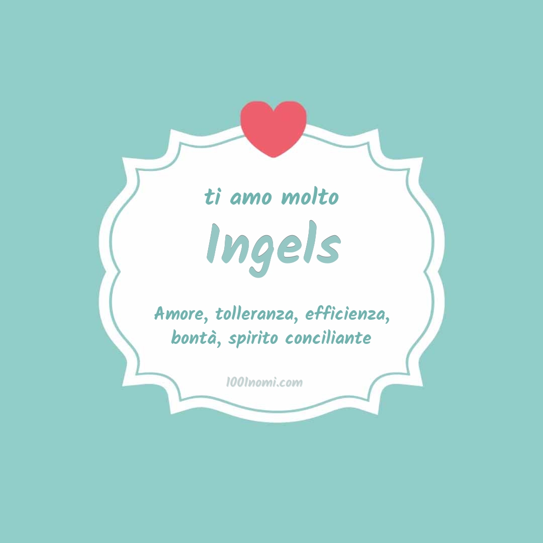 Ti amo molto Ingels