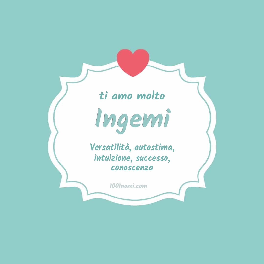 Ti amo molto Ingemi